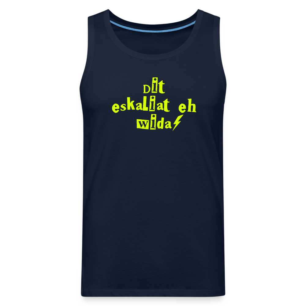 Dit eskaliat eh wilda  - Männer Premium Tank Top - Navy