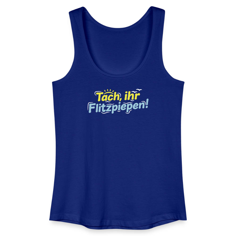 Tach, ihr Flitzpiepen! - Frauen Bio Tank Top - Königsblau