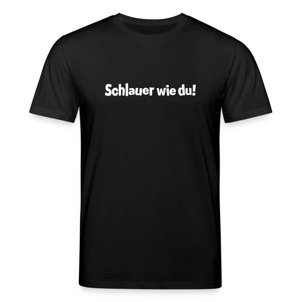 Schlauer wie du! - Unisex Bio T-Shirt - Schwarz