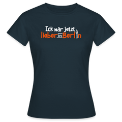 Ick wär jetzt lieber in Berlin - Frauen Premium T-Shirt
