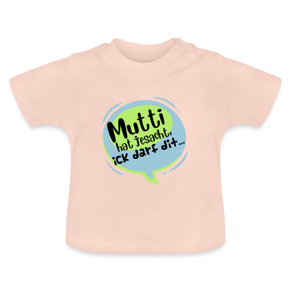 Mutti Hat Jesacht - Baby T-Shirt - Kristallrosa