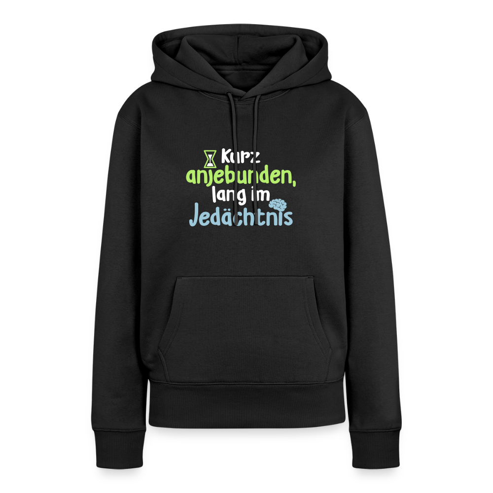 Kurz anjebunden, lang im Jedächtnis. - Frauen Premium Hoodie - Schwarz