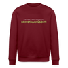 Nett kann ick och, bringtabanüscht! - Unisex Bio Sweatshirt - Burgunderrot