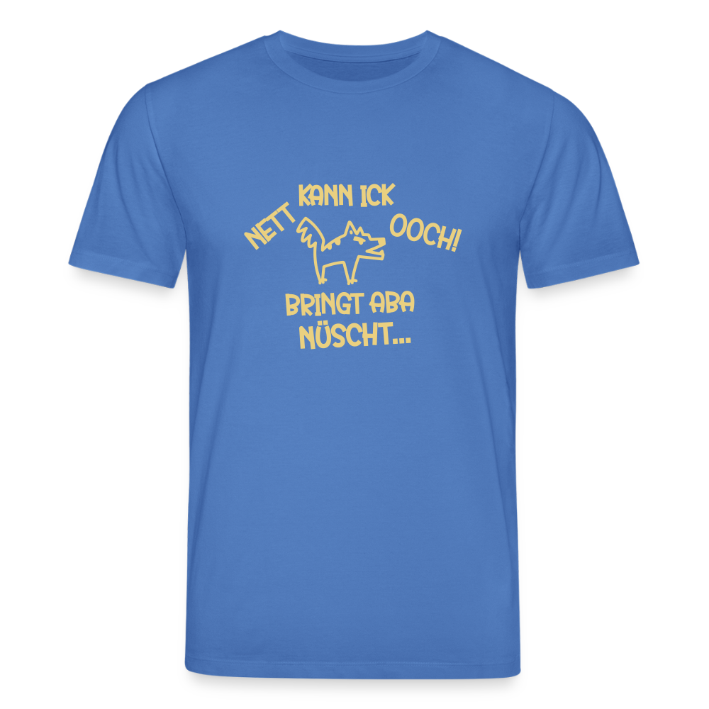 NETT KANN ICK OOCH! - Unisex Bio T-Shirt - Achtsames Blau
