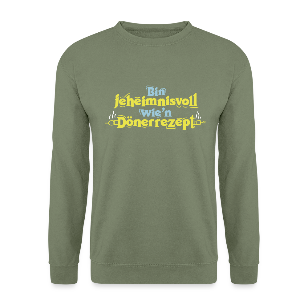 Bin jeheimnisvoll wie'n Dönerrezept. - Unisex Pullover - Armeegrün