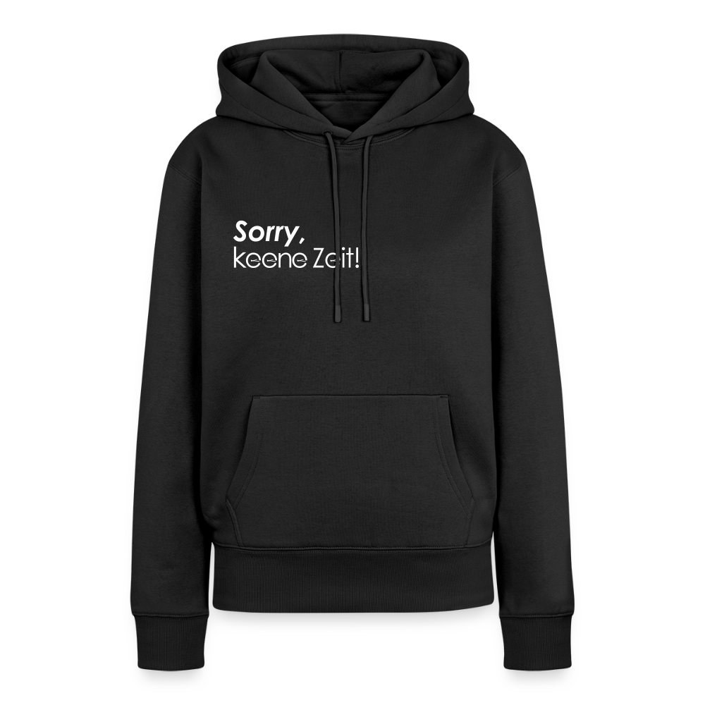 Sorry, keene Zeit! - Frauen Premium Hoodie - Schwarz