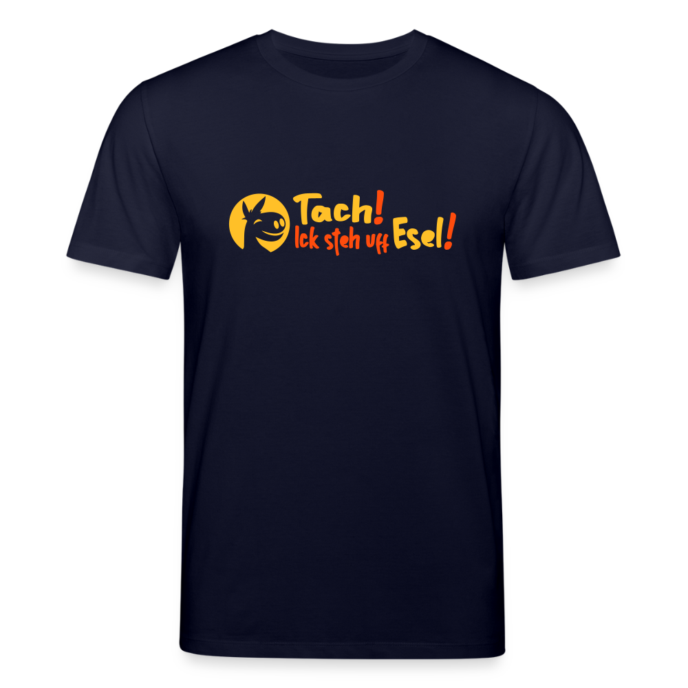 Tach! Ick steh uff Esel! - Unisex Bio T-Shirt - Navy