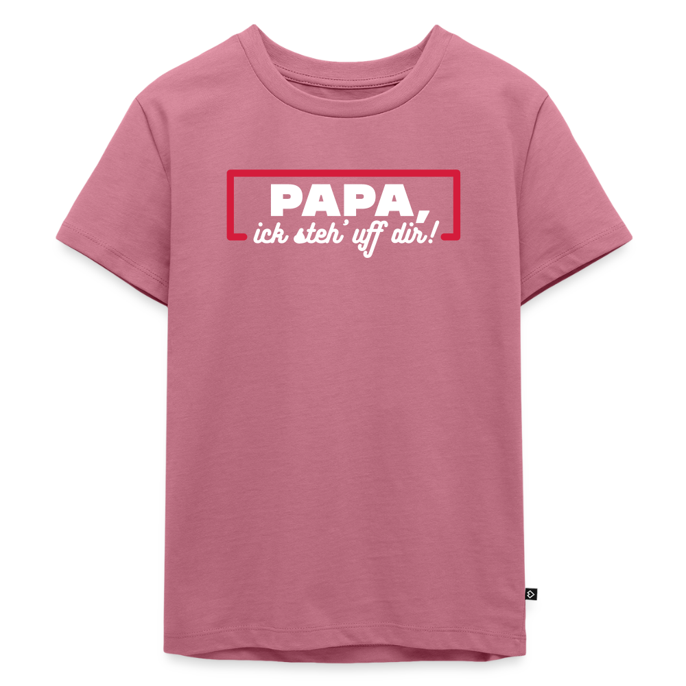 Papa, ick steh' uff dir - Kinder Premium T-Shirt - Mauve