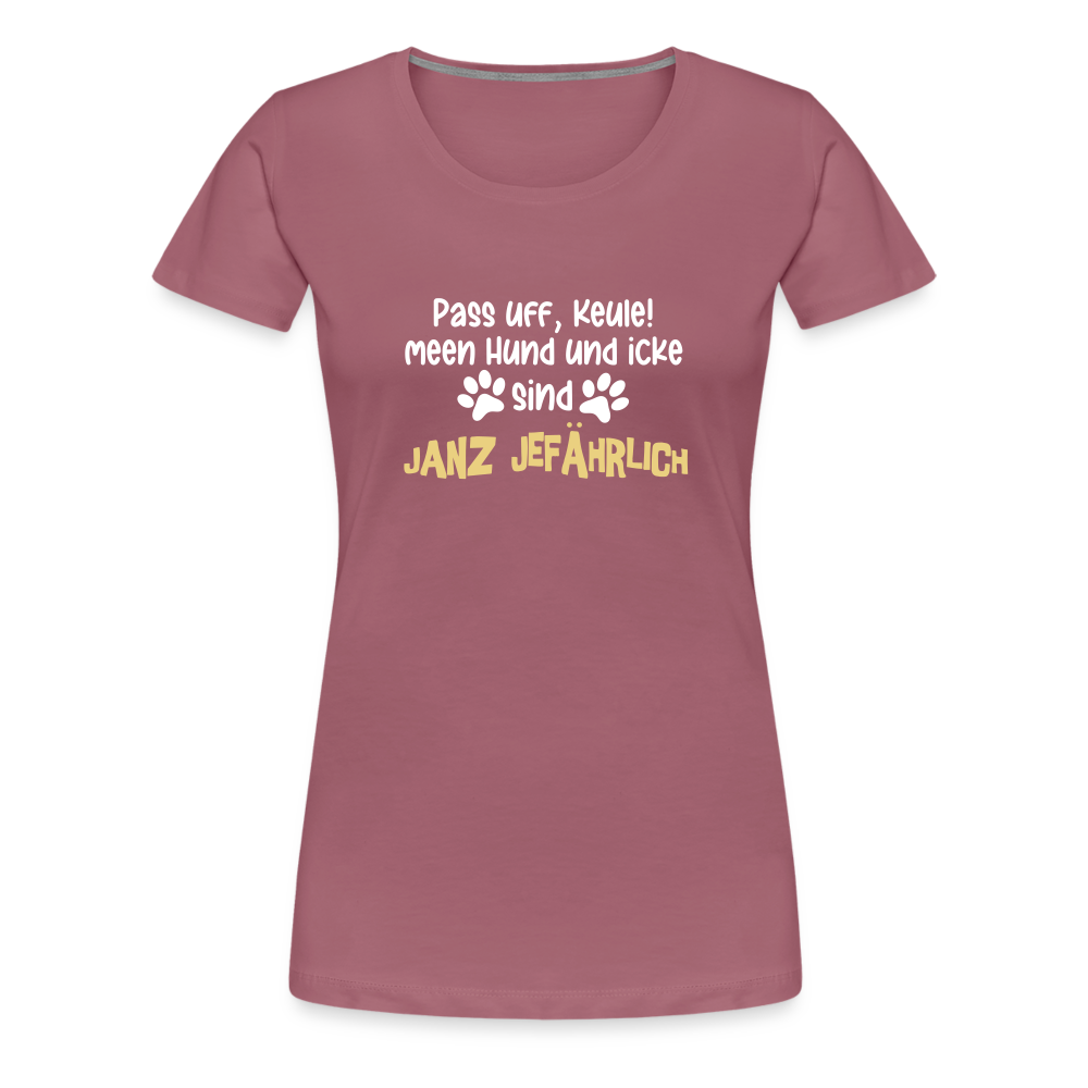 Janz Jefährlich - Frauen Premium T-Shirt - Malve