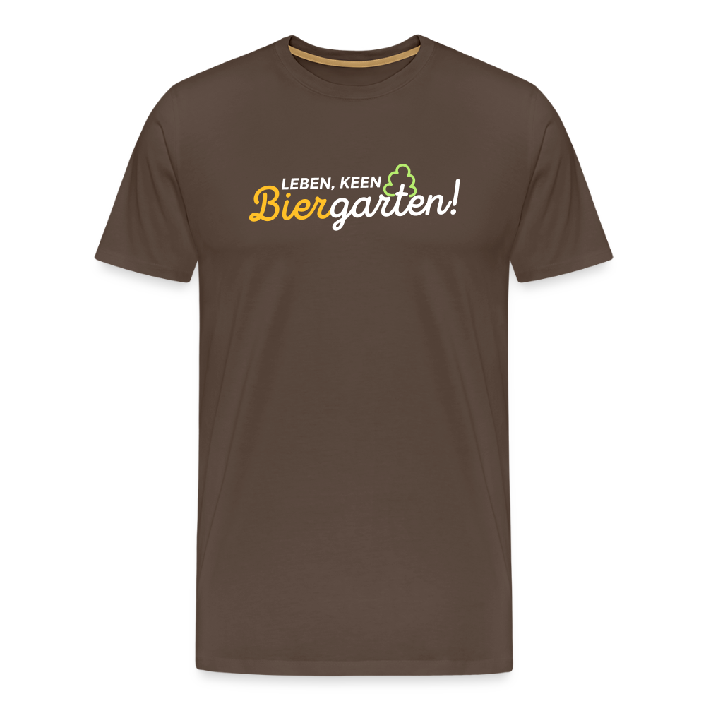 Leben, keen Biergarten! - Männer Premium T-Shirt - Edelbraun