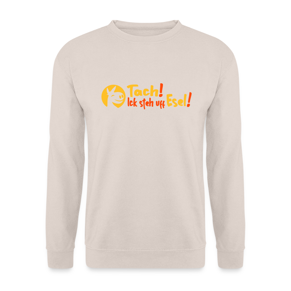 Tach! Ick steh uff Esel! - Unisex Pullover - Sand