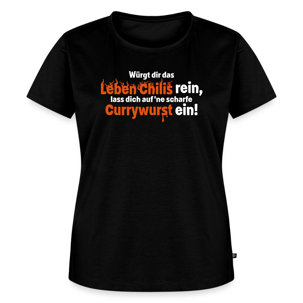 Würgt dir das Leben Chilis rein, lass dich auf 'ne scharfe Currywurst ein! - Frauen Premium T-Shirt - Schwarz