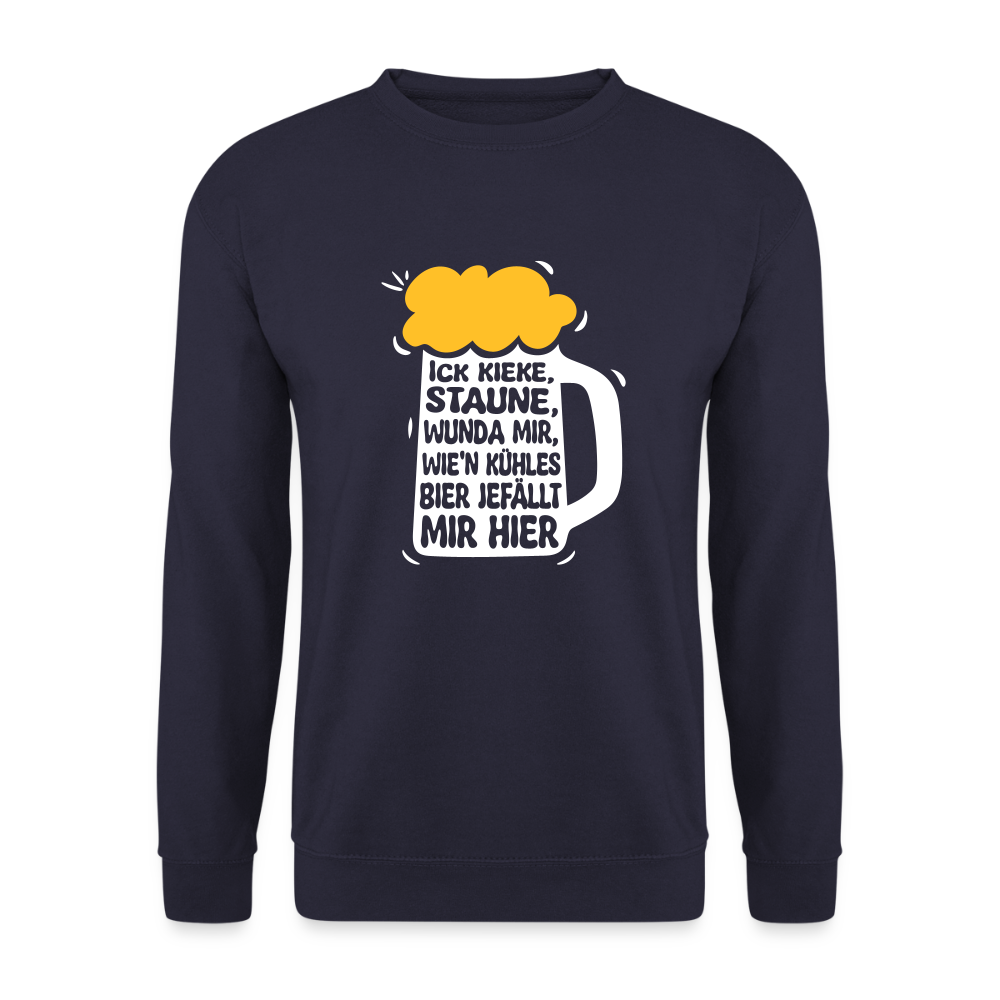 Ick kieke, staune, wunda mir, wie'n kühles Bier jefällt mir hier - Unisex Pullover - Navy