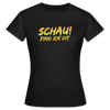 Schau! Find Ick Dit - Frauen Premium T-Shirt - Schwarz
