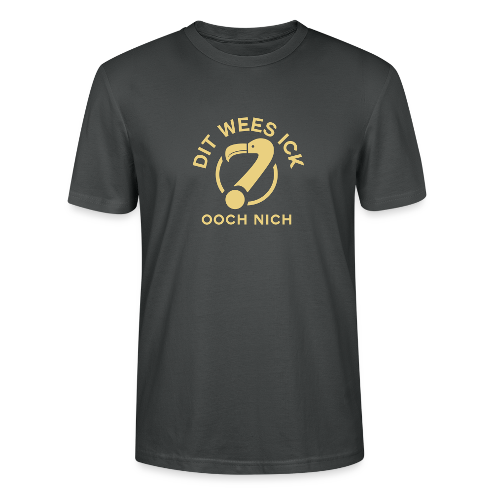 Dit Wees Ick Ooch Nich - Männer Bio T-Shirt - Anthrazit