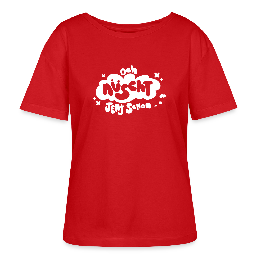 och nüscht jeht schon! - Relaxed Rundhals Frauen Bio-T-Shirt - Rot