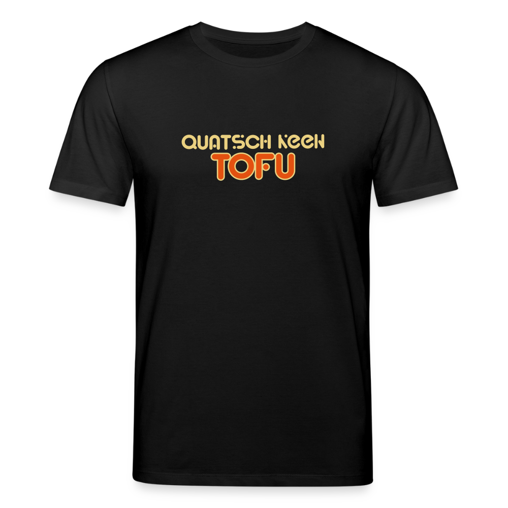 Quatsch keen Tofu! - Unisex Bio T-Shirt - Schwarz