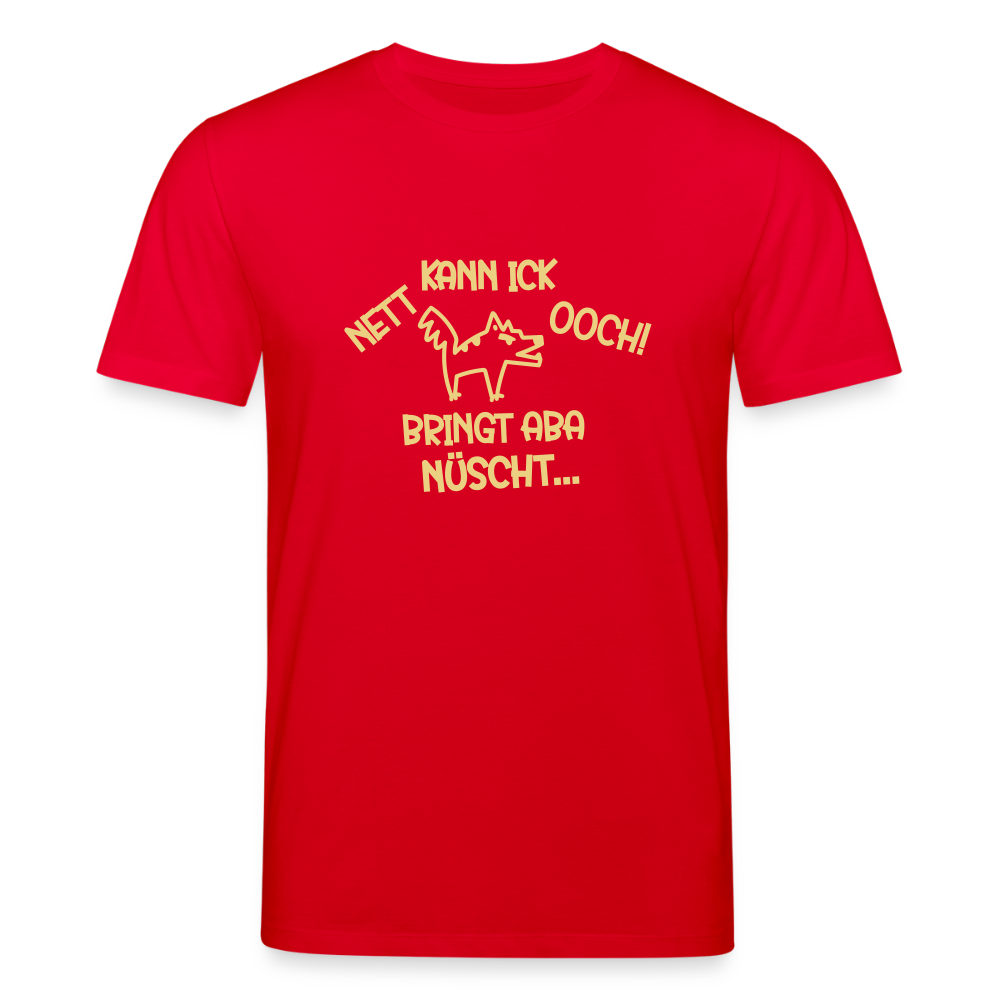 NETT KANN ICK OOCH! - Unisex Bio T-Shirt - Rot