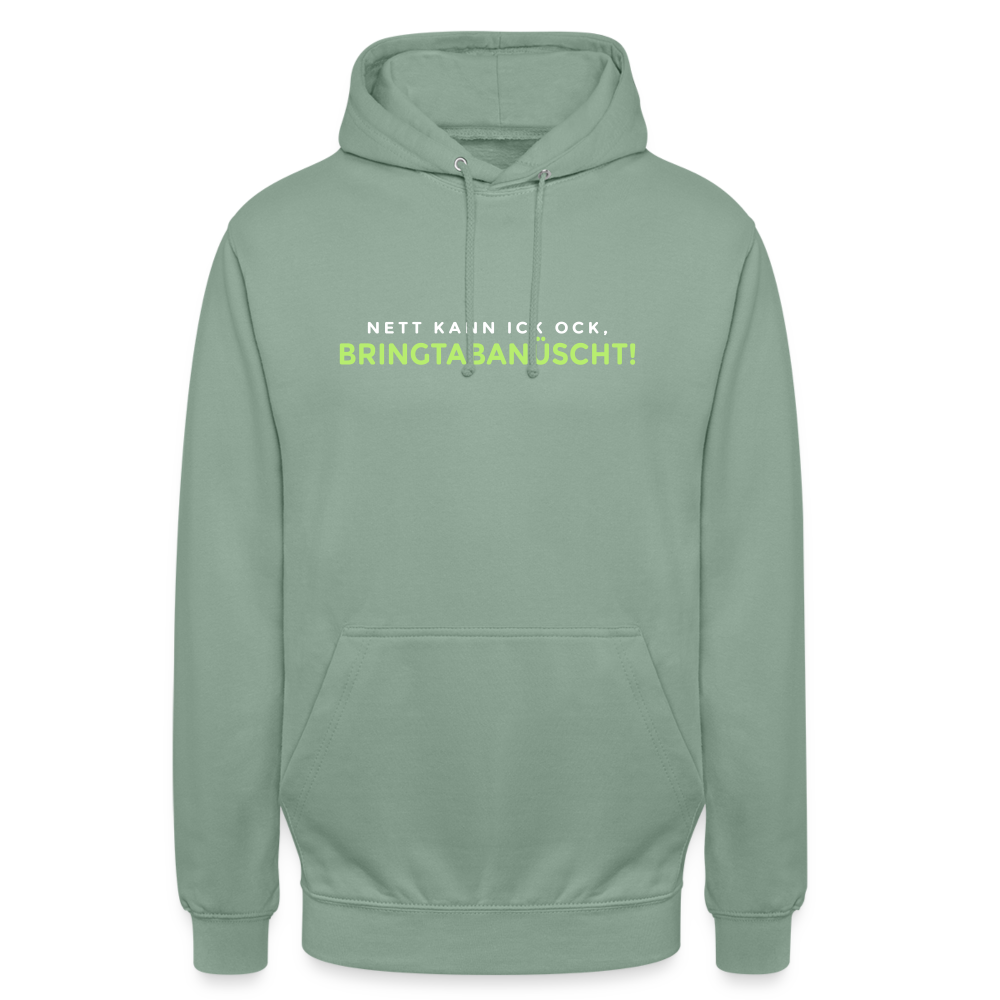 Nett kann ick och, bringtabanüscht! - Unisex Hoodie - Graugrün