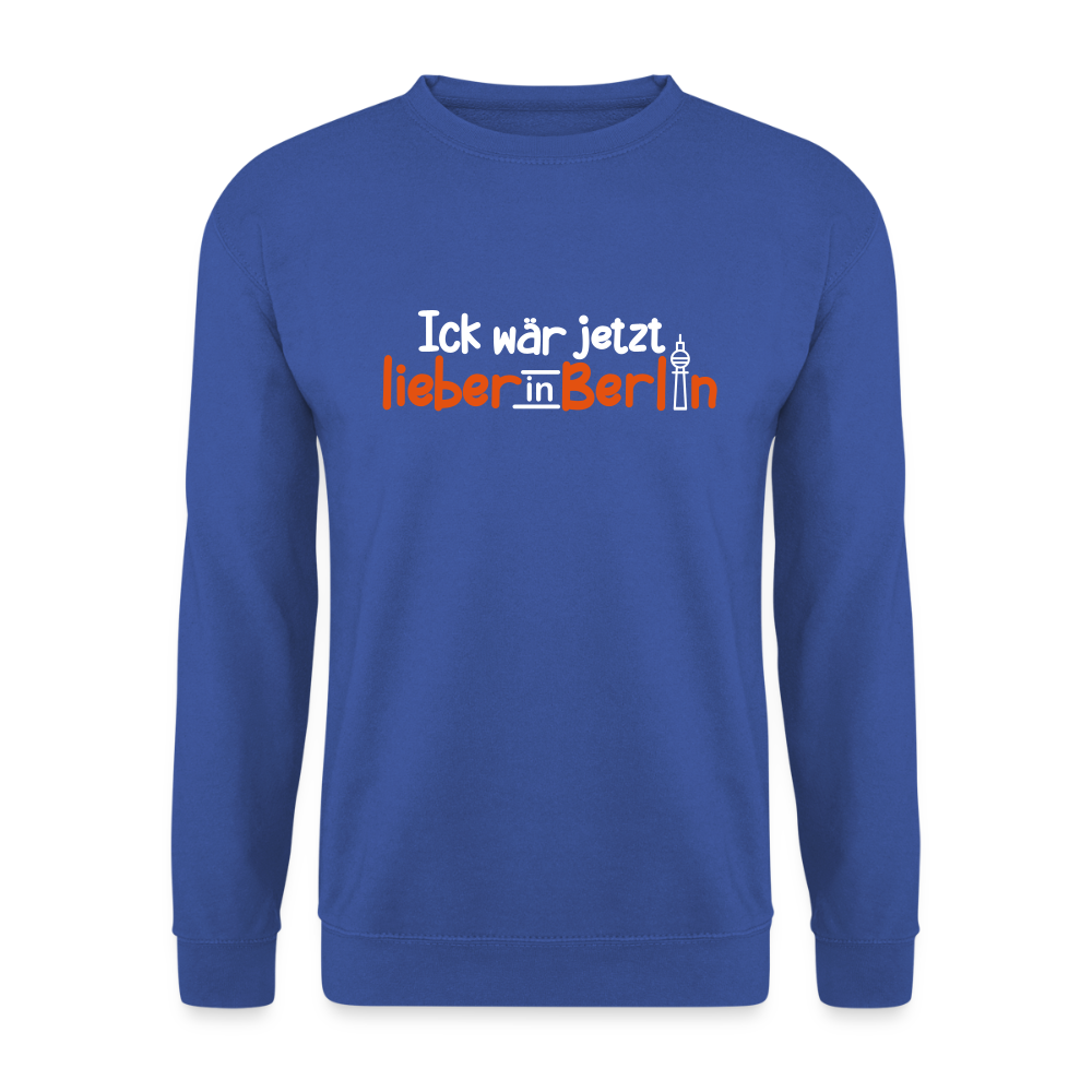 Ick wär jetzt lieber in Berlin - Unisex Pullover - Royalblau