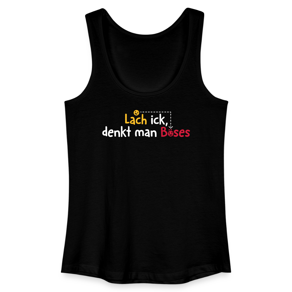 Lach ick, denkt man Böses - Frauen Bio Tank Top - Schwarz