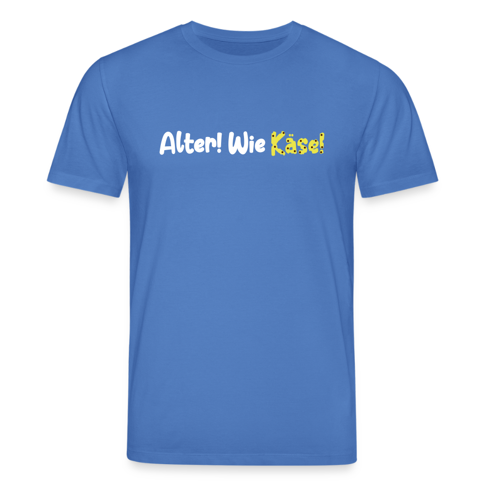 Alter! Wie Käse! - Unisex Bio T-Shirt - Achtsames Blau