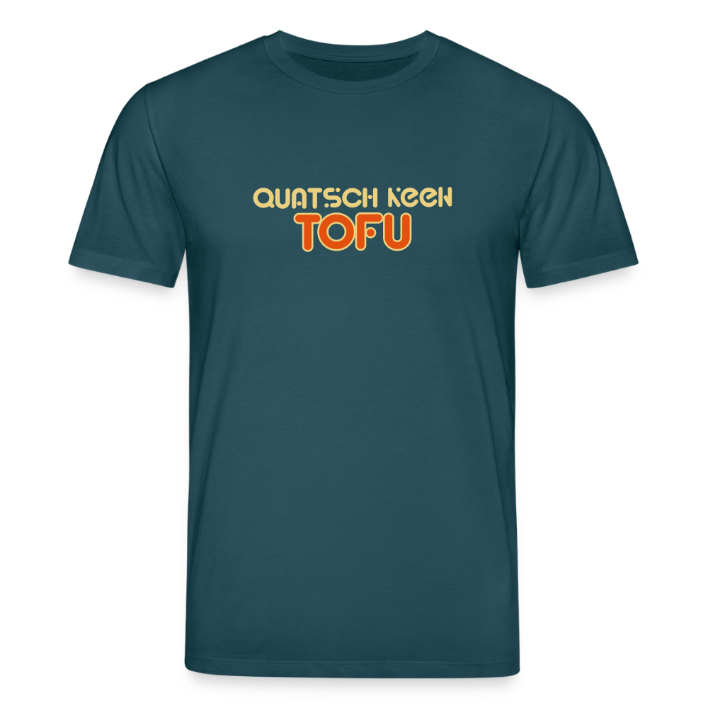 Quatsch keen Tofu! - Unisex Bio T-Shirt - Dunkles Petrol
