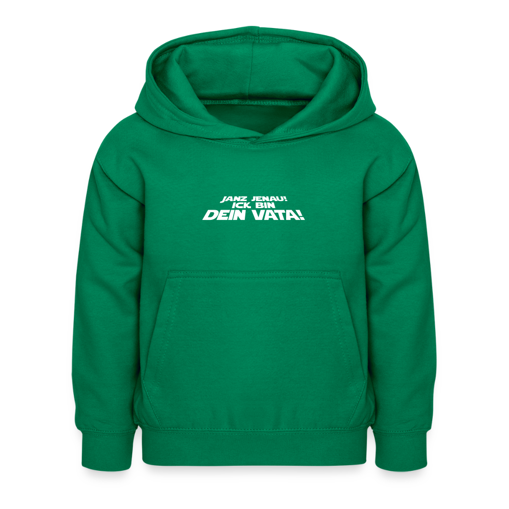 Janz jenau! Ick bin dein Vata! - Kinder Hoodie - Kelly Green
