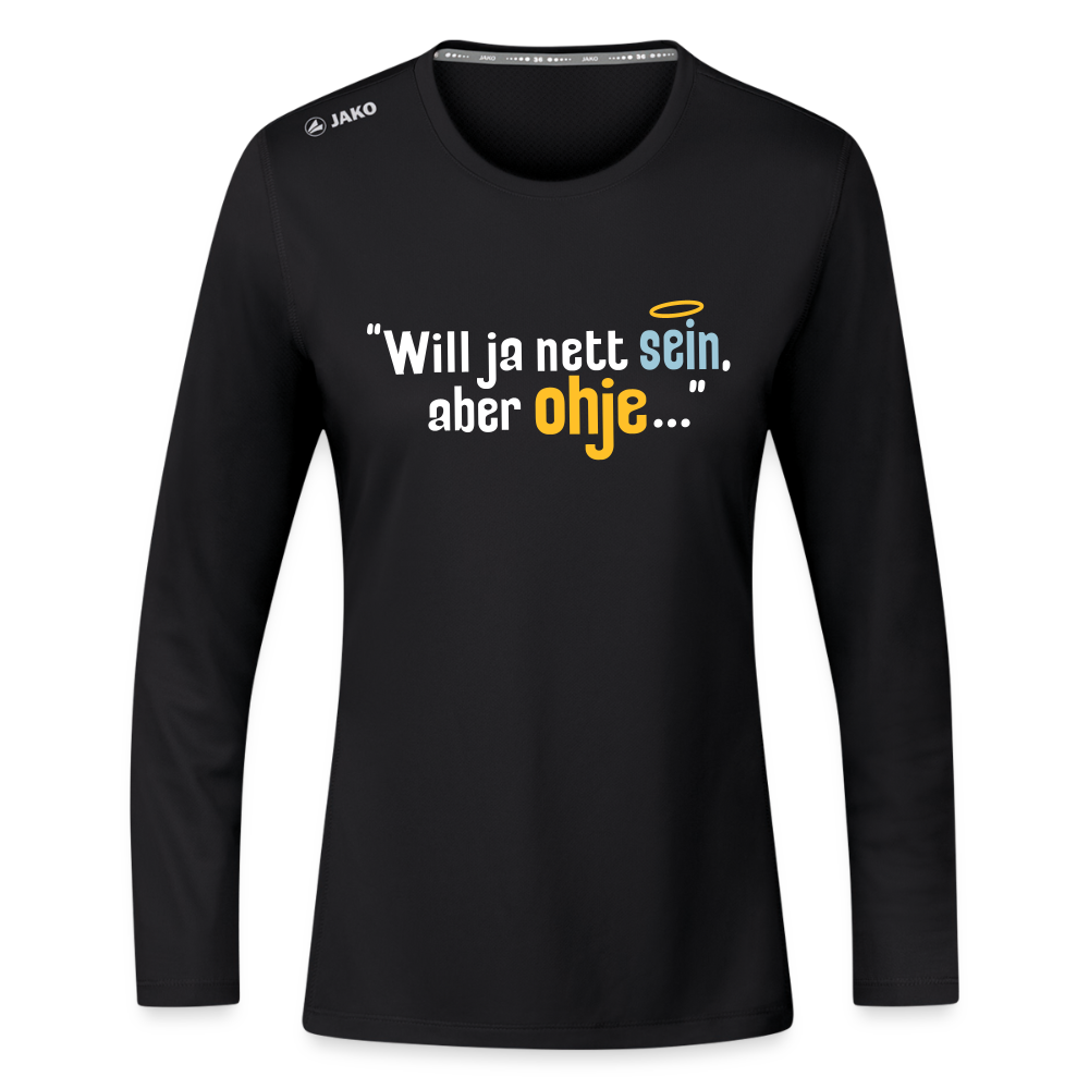 Will ja nett sein, aber ohje... - Frauen Sport Langarmshirt - Schwarz