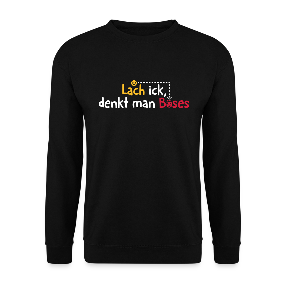 Lach ick, denkt man Böses - Unisex Pullover - Schwarz