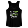Hab 'ne Lösung, aba did Problem jefällt mir. - Frauen Bio Tank Top - Schwarz