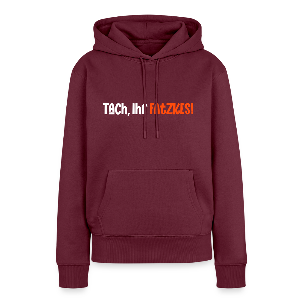 Tach, Ihr Fatzkes! - Frauen Premium Hoodie - Burgunderrot