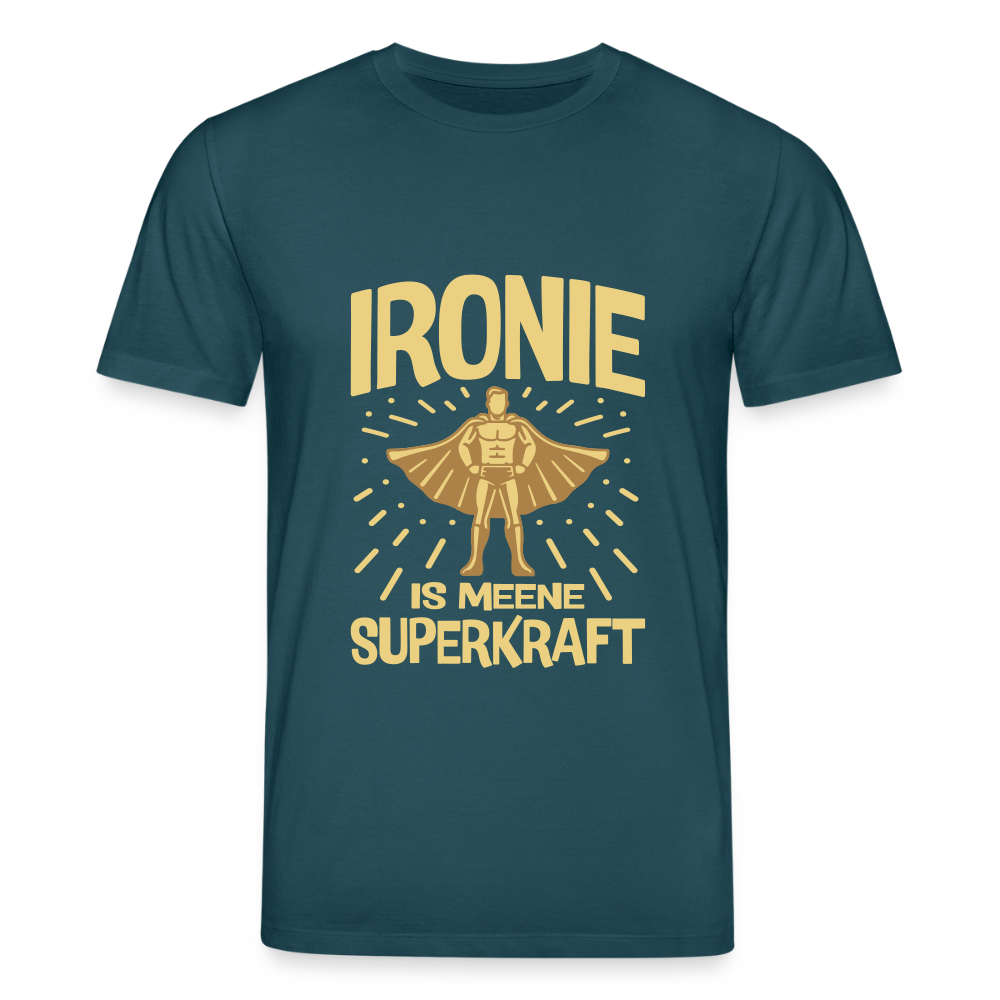 Ironie is meene Superkraft! - Unisex Bio T-Shirt - Dunkles Petrol