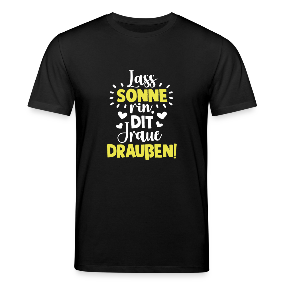 Lass Sonne rin, dit Jraue draußen! - Unisex Bio T-Shirt - Schwarz