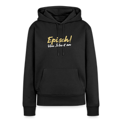 Episch! Von Jeburt an - Frauen Premium Hoodie