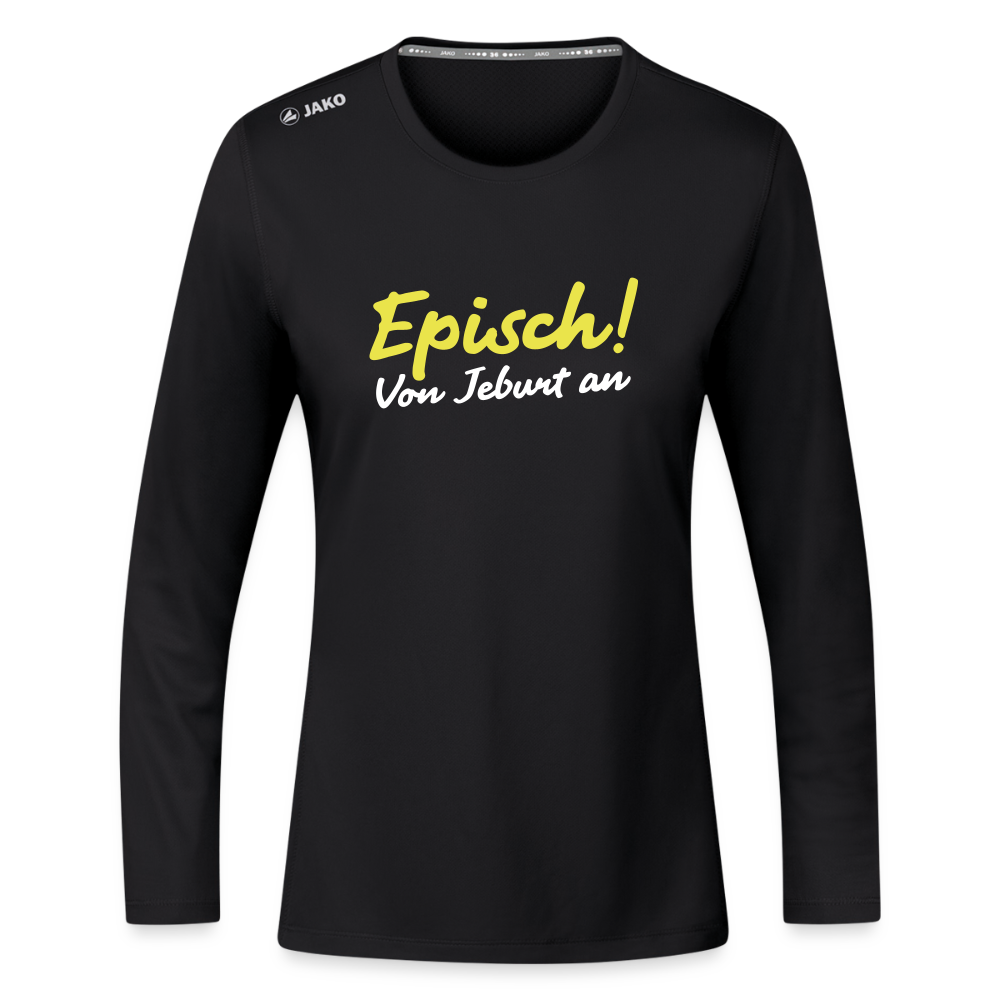 Episch! Von Jeburt an - Frauen Sport Langarmshirt - Schwarz
