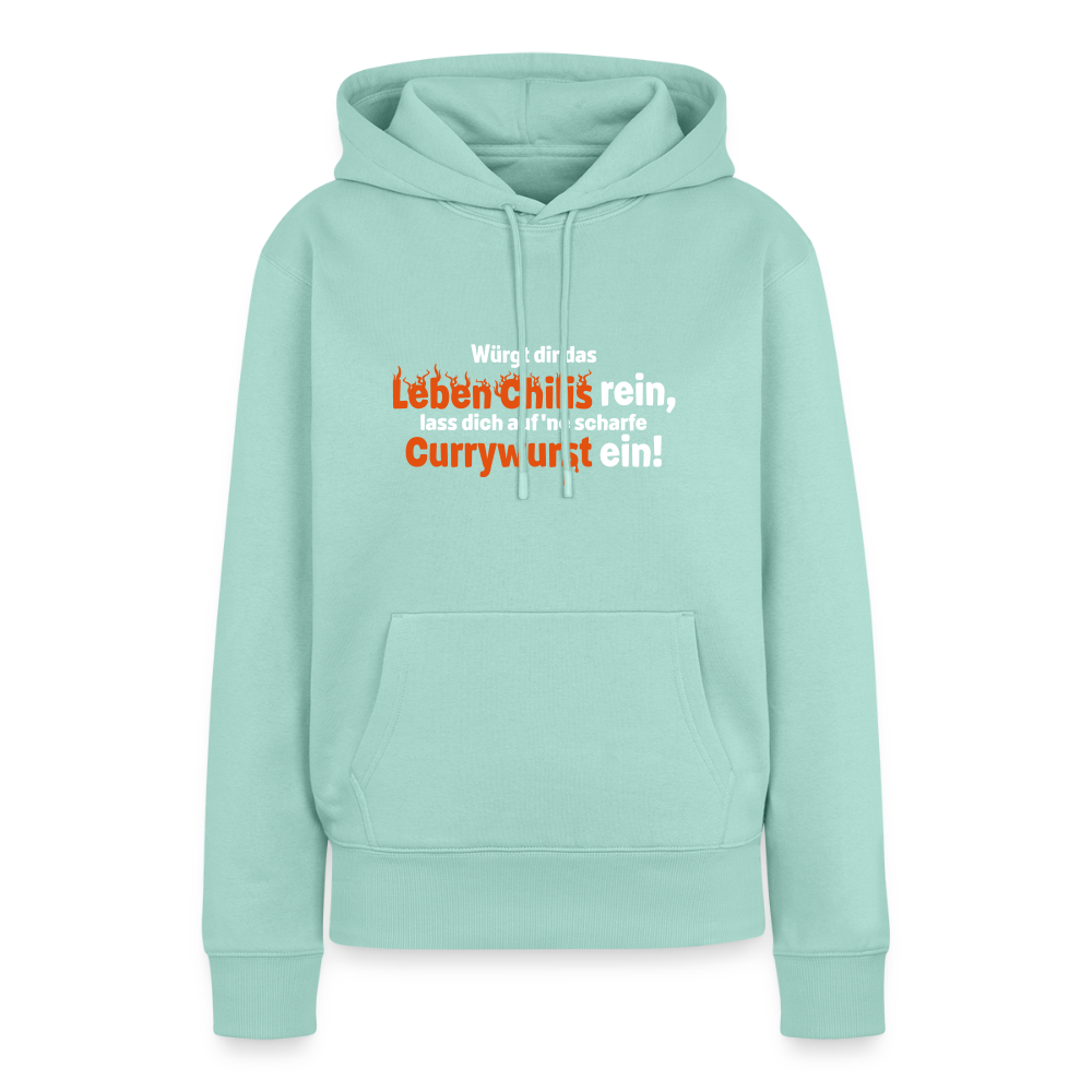 Würgt dir das Leben Chilis rein, lass dich auf 'ne scharfe Currywurst ein! - Frauen Premium Hoodie - Mint 