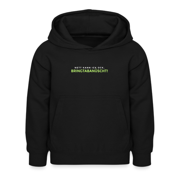Nett kann ick och, bringtabanüscht! - Kinder Hoodie - Schwarz