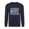 Tinnitus in de Oogen? Ick seh' nur Pfeifen hier! - Unisex Pullover - Navy