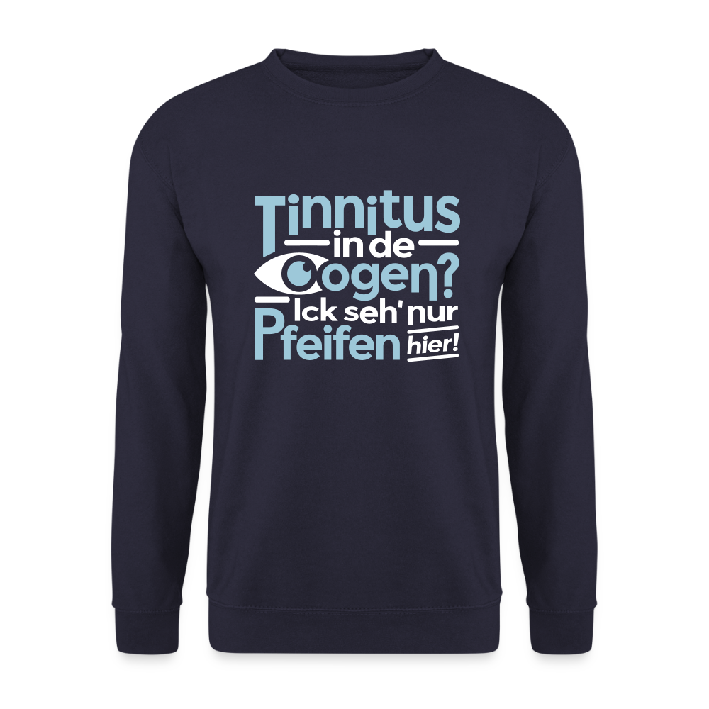 Tinnitus in de Oogen? Ick seh' nur Pfeifen hier! - Unisex Pullover - Navy
