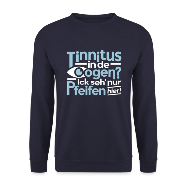 Tinnitus in de Oogen? Ick seh' nur Pfeifen hier! - Unisex Pullover - Navy