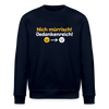 Nich mürrisch! Jedankenreich! - Unisex Bio Sweatshirt - Navy