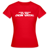 Janz jenau! Ick bin dein Vata! - Frauen Premium T-Shirt - Rot