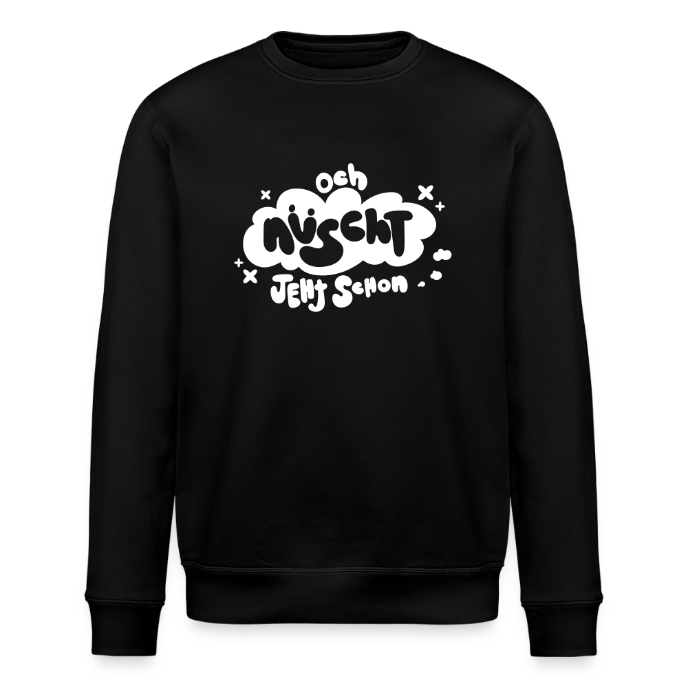 och nüscht jeht schon! - Unisex Bio Sweatshirt - Schwarz