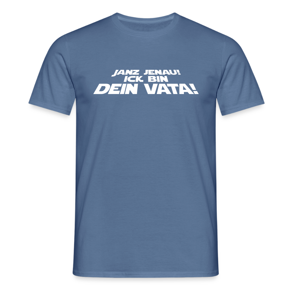 Janz jenau! Ick bin dein Vata! - Männer Premium T-Shirt - Taubenblau