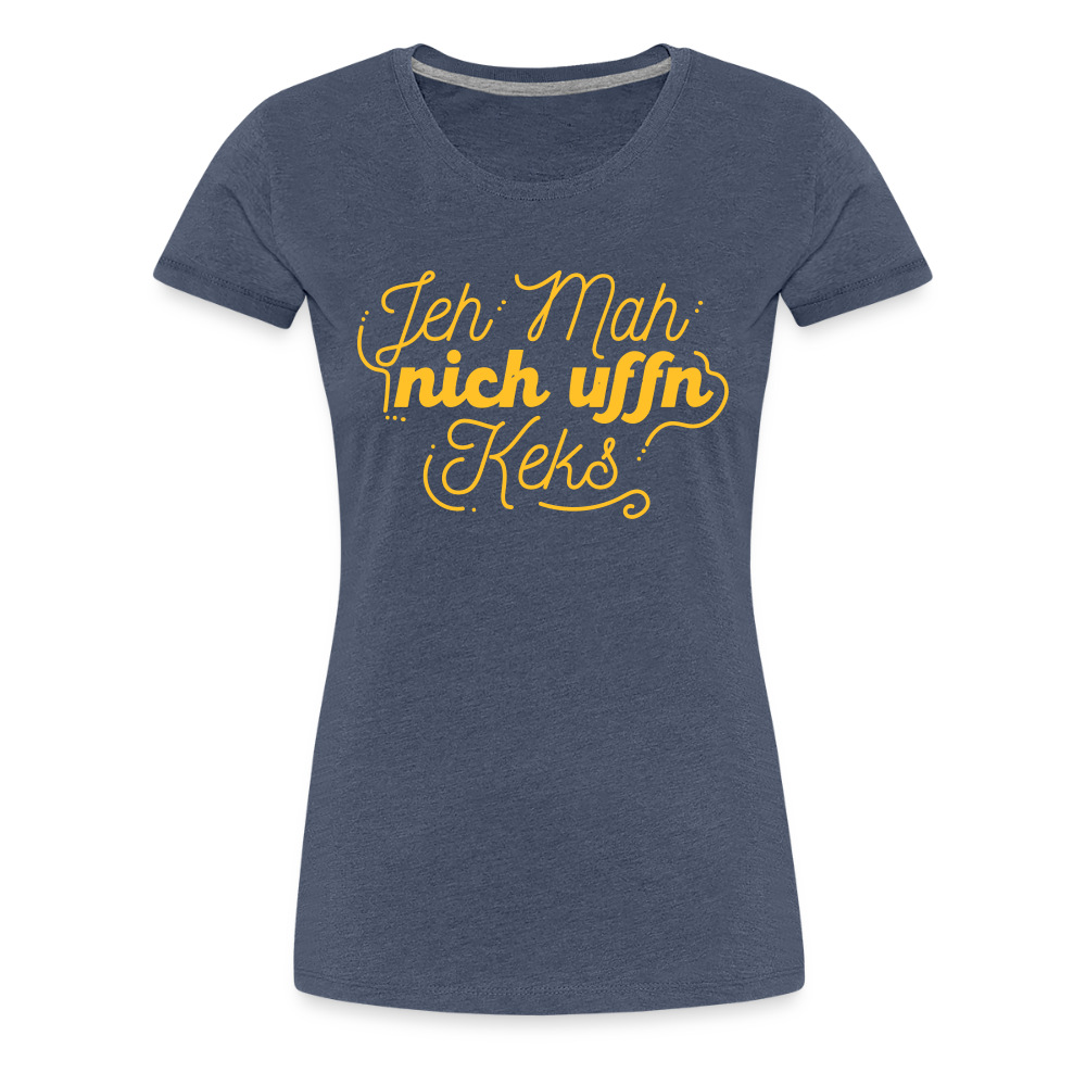 Jeh mah nich uffn Keks gelb - Frauen Premium T-Shirt - Blau meliert