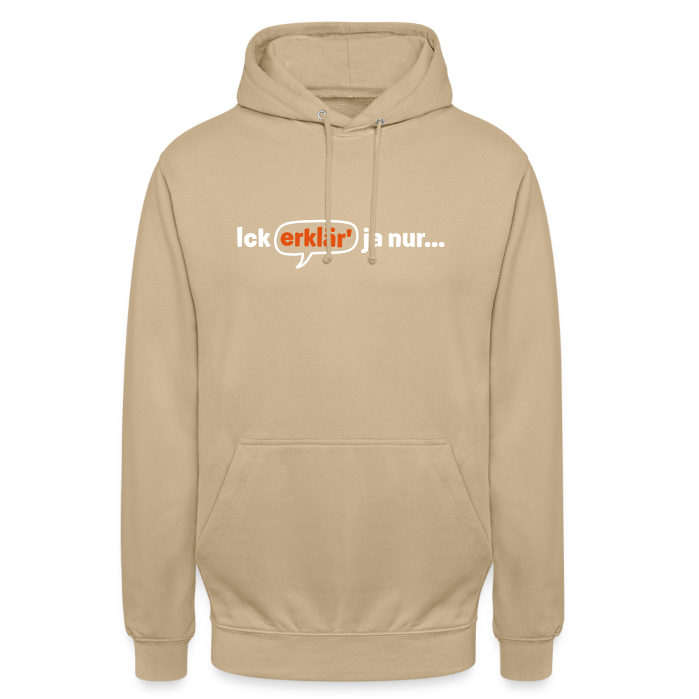 Ick erklär' ja nur… - Unisex Hoodie - Beige