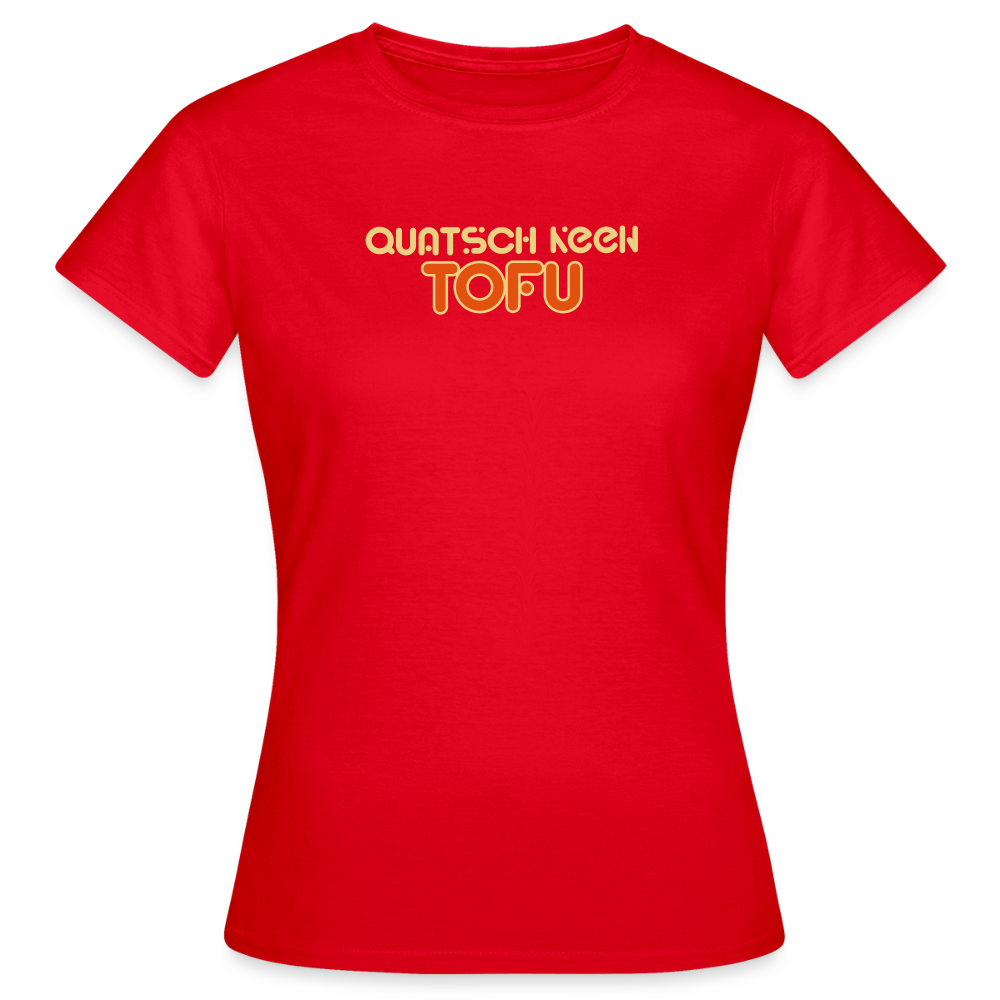 Quatsch keen Tofu! - Frauen Premium T-Shirt - Rot