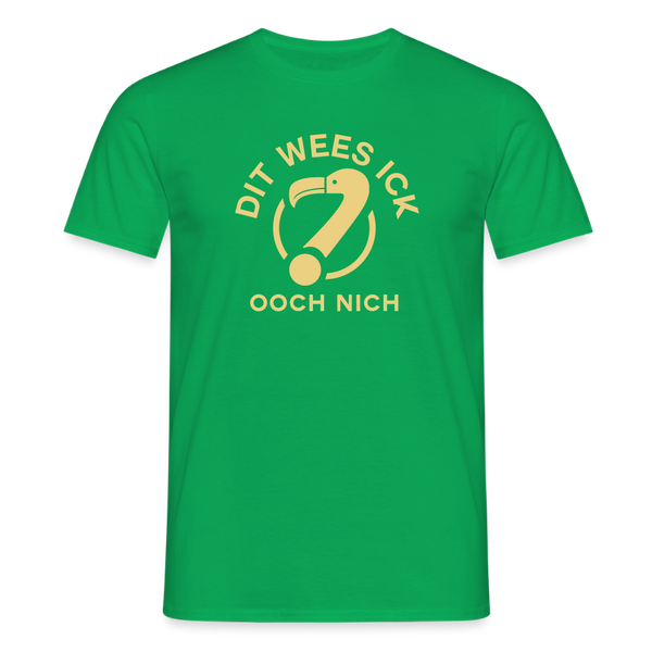 Dit Wees Ick Ooch Nich - Männer Premium T-Shirt - Kelly Green