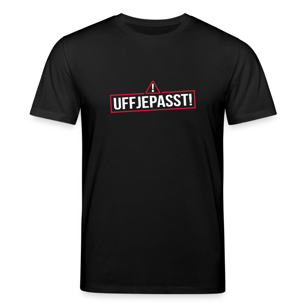 Uffjepasst! - Unisex Bio T-Shirt - Schwarz